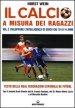 Il calcio a misura dei ragazzi. Testo della Real Federacion Espanola de futbol. 2: Sviluppare l intelligenza di gioco dai 10 ai 14 anni
