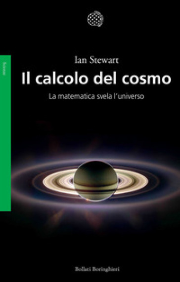 Il calcolo del cosmo. La matematica svela l'universo - Ian Stewart