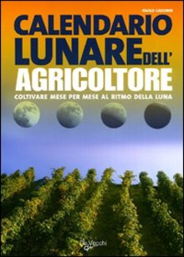 Il calendario lunare dell'agricoltore - Paolo Cadorin