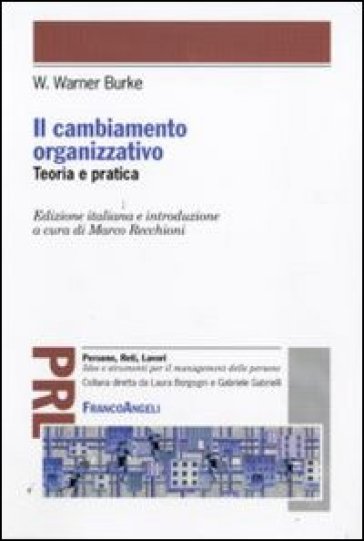 Il cambiamento organizzativo. Teoria e pratica - Warner W. Burke