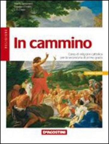 In cammino. Con portfolio e Wojtila. Per la Scuola media. 1. (3 vol.) - Giuseppe Chiodini - Alberto Campoleoni  NA - Luca Crippa