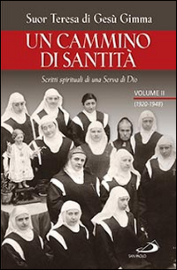 Un cammino di santità. Scritti spirituali di una serva di Dio. 2: (1920-1948) - Teresa Gimma