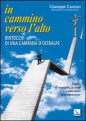 In cammino verso l alto. Rintocchi di una campana d oltralpe. Saggio di evangelizzazione e catechesi in emigrazione