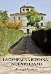 La campagna romana in cento casali