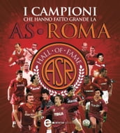 I campioni che hanno fatto grande la AS Roma