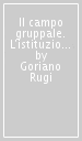 Il campo gruppale. L istituzione, la mente del terapeuta e gli scenari del gruppo