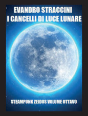 I cancelli di luce lunare. Steampunk zeidos. 8.