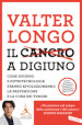 Il cancro a digiuno. Come digiuno e nutritecnologia stanno rivoluzionando la prevenzione e la cura dei tumori