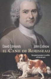 Il cane di Rousseau. Due grandi pensatori in conflitto nell età dei Lumi