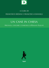 Un cane in chiesa. Militanza, categorie e conricerca di Romano Alquati