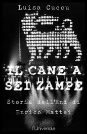 Il cane a sei zampre la storia dell Eni di Enrico Mattei