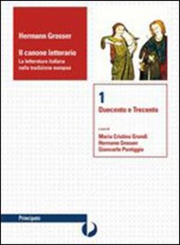 Il canone letterario. Per le Scuole superiori. Con espansione online. Vol. 5: Tra Ottocento e Novecento - Hermann Grosser - Maria Cristina Grandi - Giancarlo Pontiggia