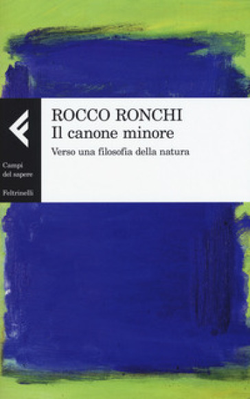 Il canone minore. Verso una filosofia della natura - Rocco Ronchi