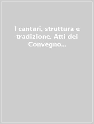 I cantari, struttura e tradizione. Atti del Convegno internazionale (Montreal, 19-20 marzo 1981)