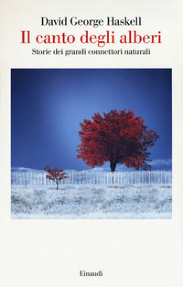 Il canto degli alberi. Storie di grandi connettori naturali - David George Haskell