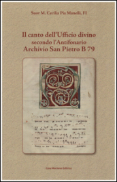 Il canto dell ufficio divino secondo l Antifonario Archivio San Pietro B 79