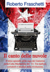 Il canto delle nuvole. La saga dei Gutierrez nella Cuba del  33. 3.