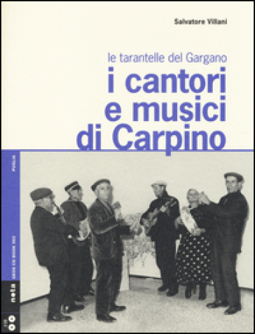 I cantori e musici di Carpino. Le tarantelle del Gargano. Con 2 CD Audio - Salvatore Villani