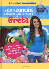 Le canzoncine dell asilo con le mosse di Greta. Ediz. a colori