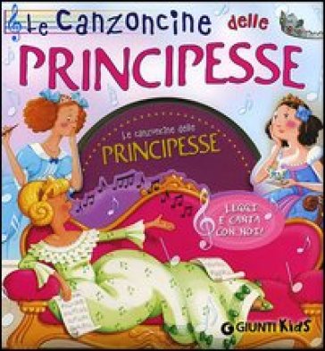 Le canzoncine delle principesse. Leggi e canta con noi. Con CD Audio - Silvia D