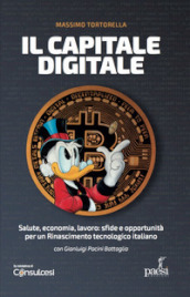 Il capitale digitale. Salute, economia, lavoro: sfide e opportunità per un Rinascimento tecnologico italiano