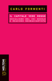 Il capitale vede rosso. Socialismo del XXI secolo e reazione neomaccartista