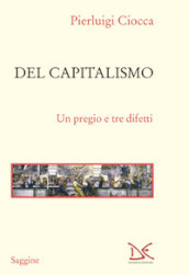 Del capitalismo. Un pregio e tre difetti