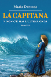 La capitana. 3: Non c è mai l ultima onda