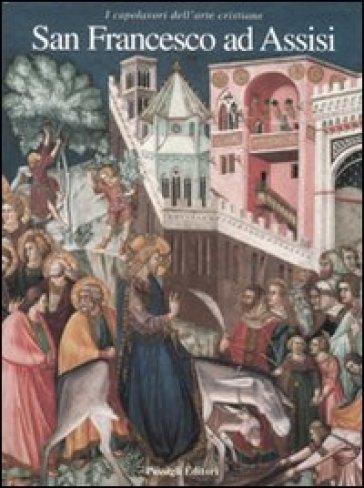 I capolavori dell'arte cristiana. San Francesco ad Assisi - Elvio Lunghi