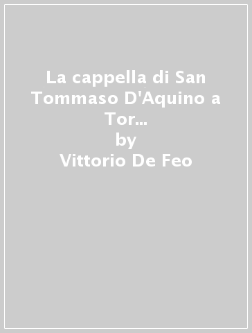 La cappella di San Tommaso D'Aquino a Tor Vergata. Vittorio De Feo - Vittorio De Feo