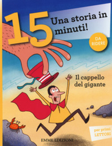 Il cappello del gigante. Una storia in 15 minuti! Ediz. a colori - Stefano Bordiglioni