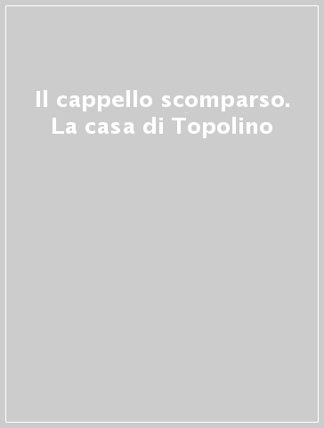 Il cappello scomparso. La casa di Topolino