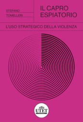 Il capro espiatorio. L uso strategico della violenza