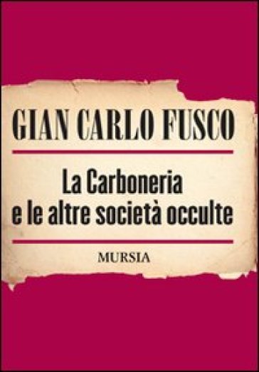 La carboneria e le altre società occulte - Gian Carlo Fusco