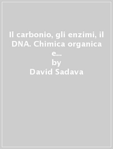 Il carbonio, gli enzimi, il DNA. Chimica organica e dei materiali, biochimica e biotecnologie. Per le Scuole superiori. Con Contenuto digitale (fornito elettronicamente) - David Sadava - David M. Hillis - Craig H. Heller