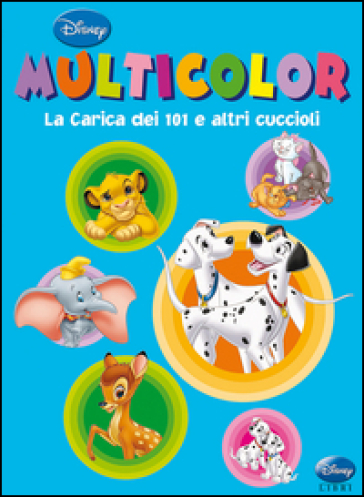 La carica dei 101 e altri cuccioli. Multicolor. Ediz. illustrata