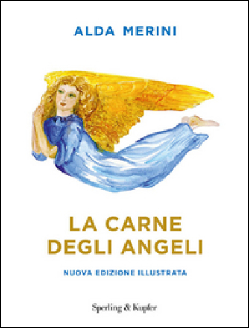 La carne degli angeli. Ediz. illustrata - Alda Merini