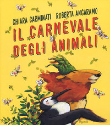 Il carnevale degli animali. Ediz. a colori - Chiara Carminati - Roberta Angaramo