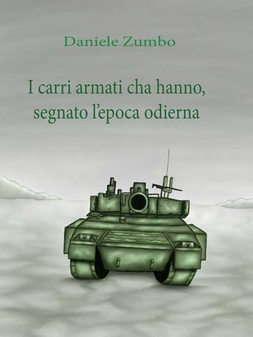 I carri armati che hanno segnato l'epoca odierna - Daniele Zumbo