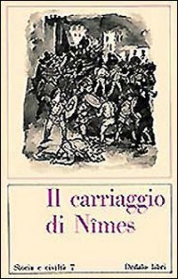 Il carriaggio di Nimes. Canzone di gesta del XII secolo - Giuseppe E. Sansone