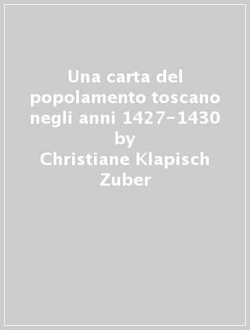 Una carta del popolamento toscano negli anni 1427-1430 - Christiane Klapisch Zuber