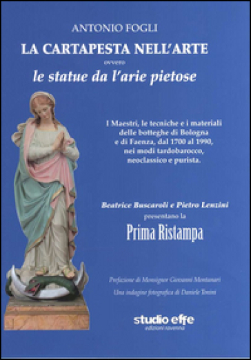 La cartapesta nell'arte ovvero le statue da l'arie pietose - Antonio Fogli