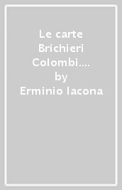 Le carte Brichieri Colombi. Inventario analitico