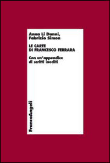 Le carte di Francesco Ferrara. Con un'appendice di scritti inediti - Anna Li Donni - Fabrizio Simon