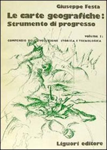 Le carte geografiche strumento di progresso - Giuseppe Festa