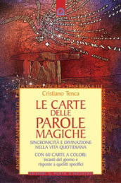 Le carte delle parole magiche. Sincronicità e divinazione nella vita quotidiana. Nuova ediz. Con 60 Carte