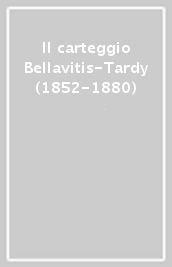 Il carteggio Bellavitis-Tardy (1852-1880)