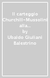 Il carteggio Churchill-Mussolini alla luce del processo Guareschi