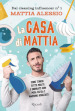 La casa di Mattia. Come tenere tutto pulito e ordinato con poca fatica e massimo risultato