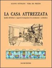 La casa attrezzata. Qualità dell abitare e rapporti di integrazione fra arredamento e architettura